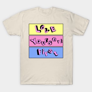 Love Yourself First T-Shirt